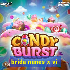 brida nunes x vi